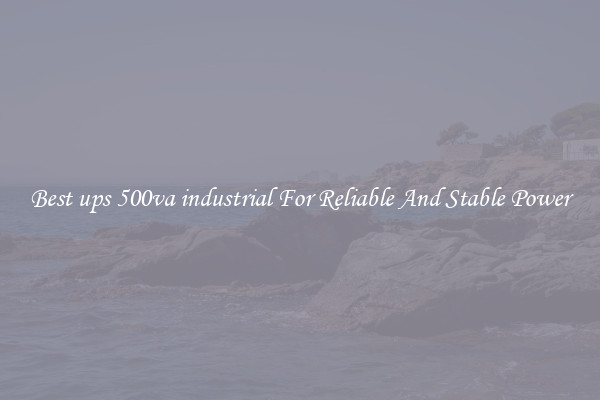 Best ups 500va industrial For Reliable And Stable Power