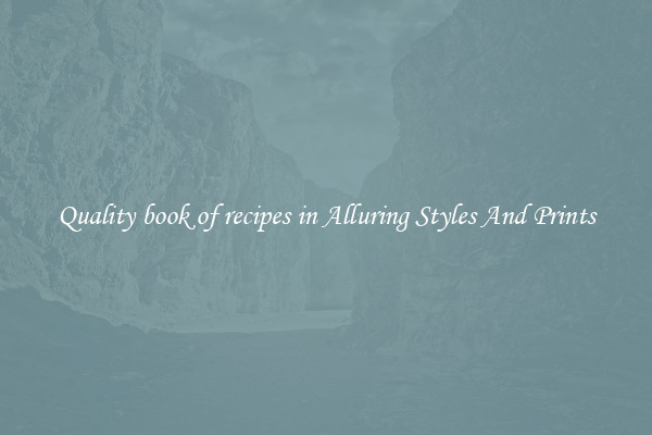 Quality book of recipes in Alluring Styles And Prints