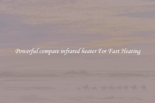 Powerful compare infrared heater For Fast Heating