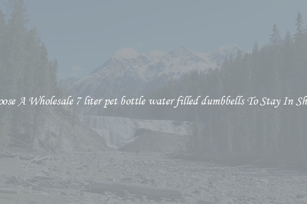 Choose A Wholesale 7 liter pet bottle water filled dumbbells To Stay In Shape