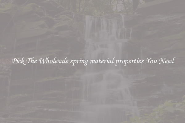 Pick The Wholesale spring material properties You Need