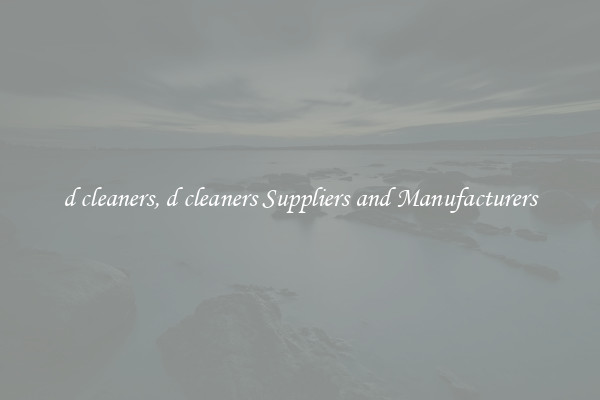 d cleaners, d cleaners Suppliers and Manufacturers