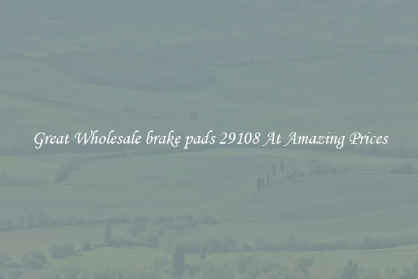 Great Wholesale brake pads 29108 At Amazing Prices