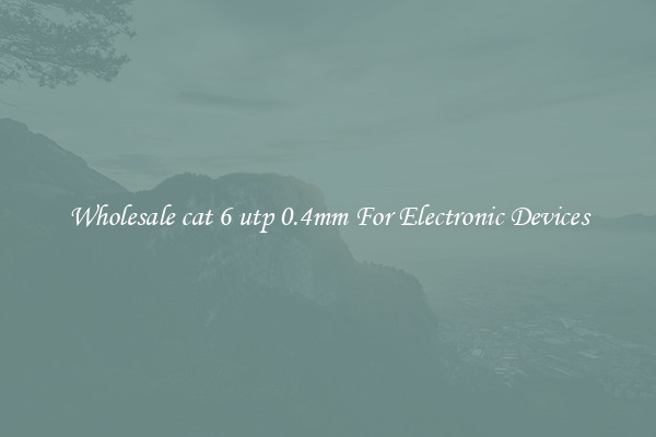 Wholesale cat 6 utp 0.4mm For Electronic Devices