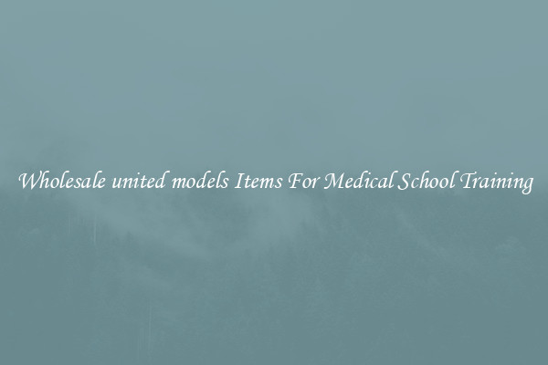 Wholesale united models Items For Medical School Training