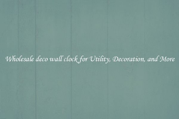 Wholesale deco wall clock for Utility, Decoration, and More