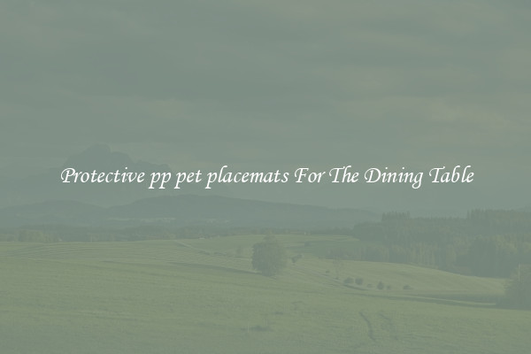 Protective pp pet placemats For The Dining Table