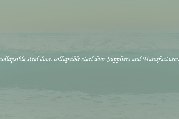 collapsible steel door, collapsible steel door Suppliers and Manufacturers