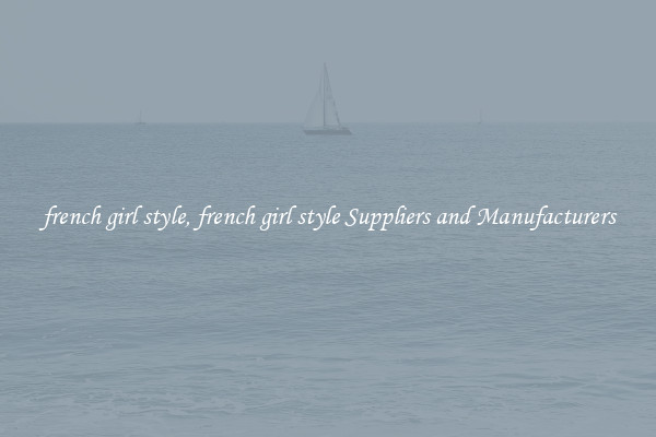 french girl style, french girl style Suppliers and Manufacturers