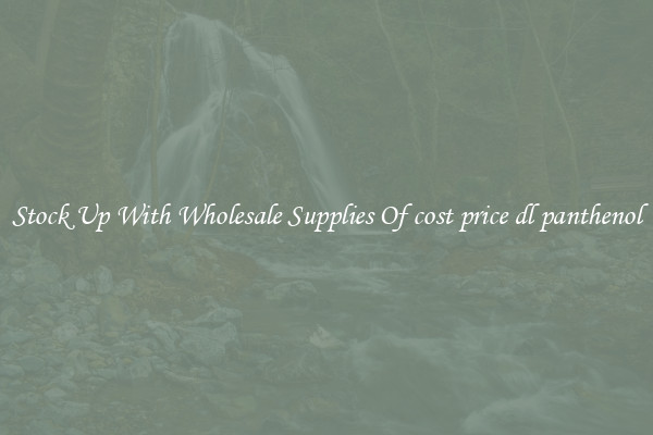 Stock Up With Wholesale Supplies Of cost price dl panthenol
