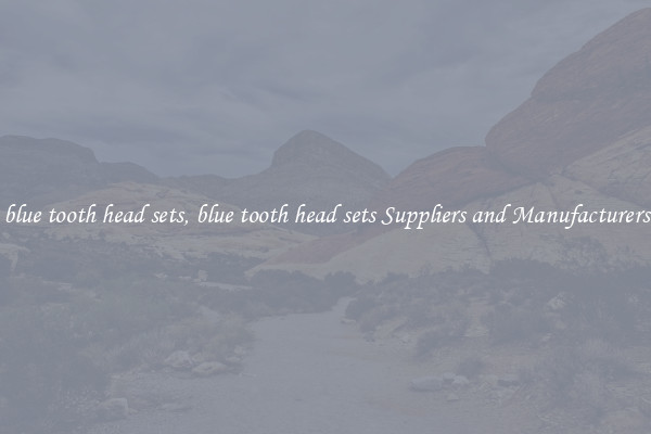 blue tooth head sets, blue tooth head sets Suppliers and Manufacturers