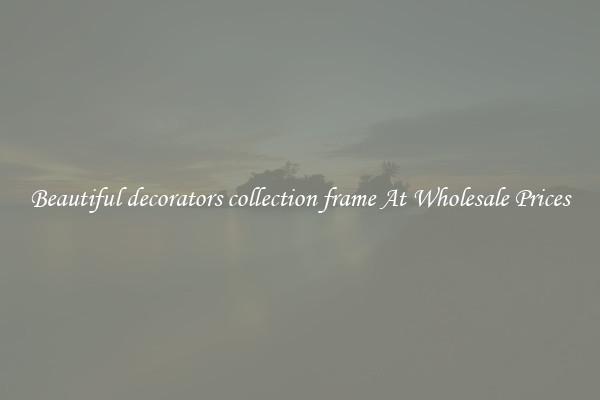 Beautiful decorators collection frame At Wholesale Prices