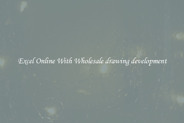 Excel Online With Wholesale drawing development