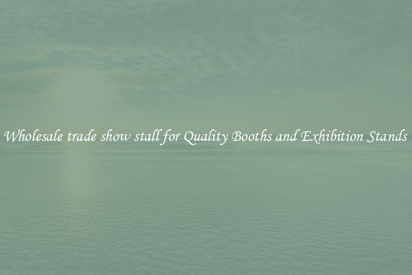 Wholesale trade show stall for Quality Booths and Exhibition Stands 
