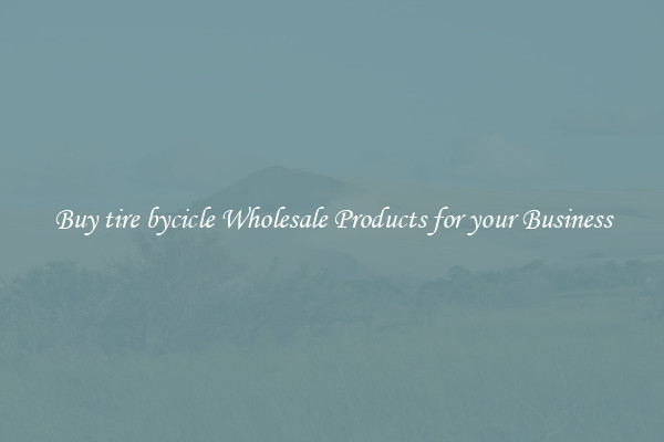 Buy tire bycicle Wholesale Products for your Business