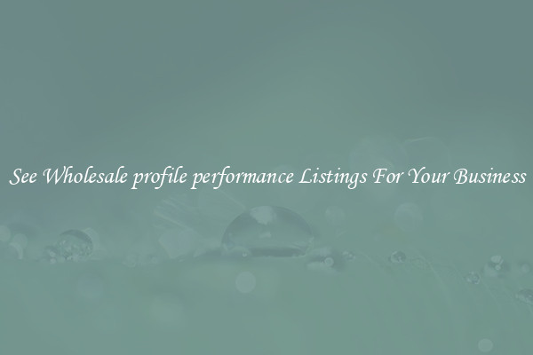 See Wholesale profile performance Listings For Your Business