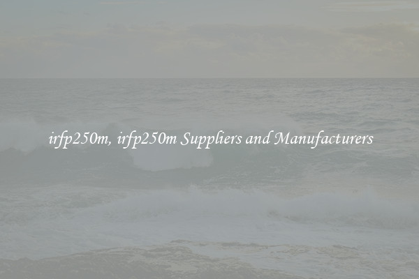 irfp250m, irfp250m Suppliers and Manufacturers
