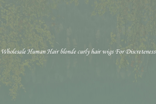 Wholesale Human Hair blonde curly hair wigs For Discreteness