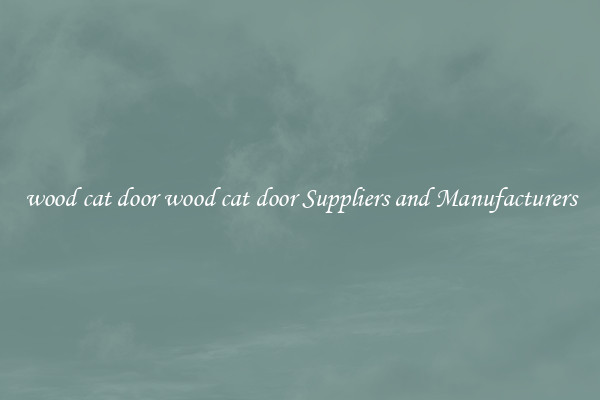 wood cat door wood cat door Suppliers and Manufacturers