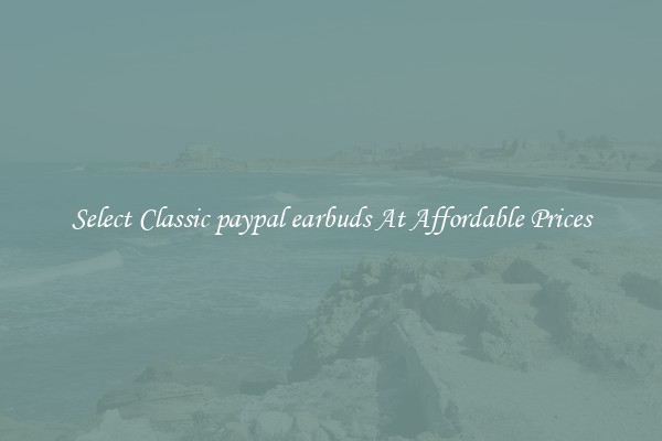 Select Classic paypal earbuds At Affordable Prices