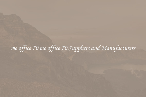 me office 70 me office 70 Suppliers and Manufacturers