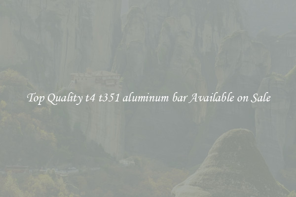 Top Quality t4 t351 aluminum bar Available on Sale