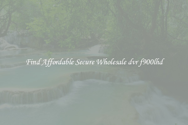 Find Affordable Secure Wholesale dvr f900lhd