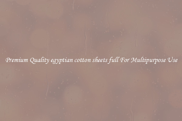 Premium Quality egyptian cotton sheets full For Multipurpose Use