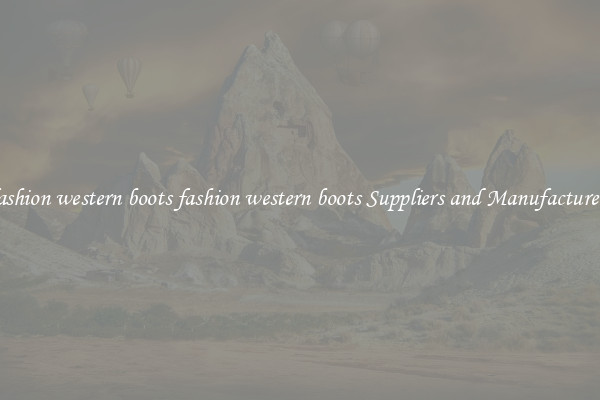 fashion western boots fashion western boots Suppliers and Manufacturers