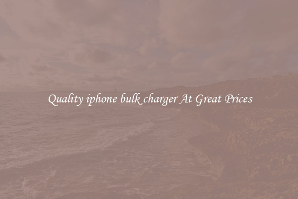 Quality iphone bulk charger At Great Prices