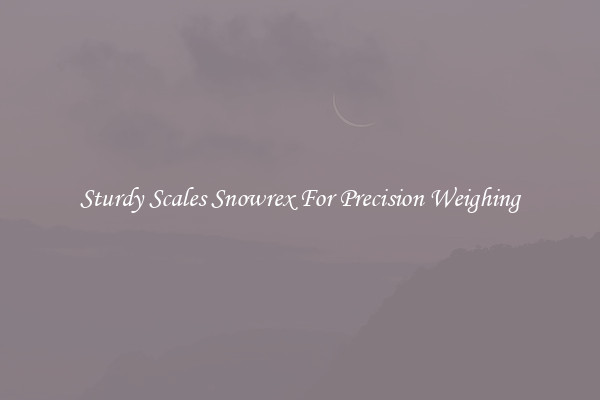Sturdy Scales Snowrex For Precision Weighing