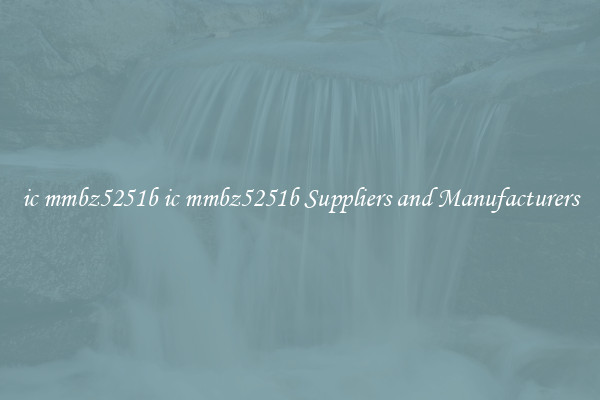 ic mmbz5251b ic mmbz5251b Suppliers and Manufacturers