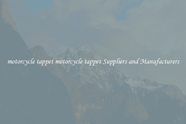 motorcycle tappet motorcycle tappet Suppliers and Manufacturers