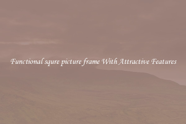 Functional squre picture frame With Attractive Features