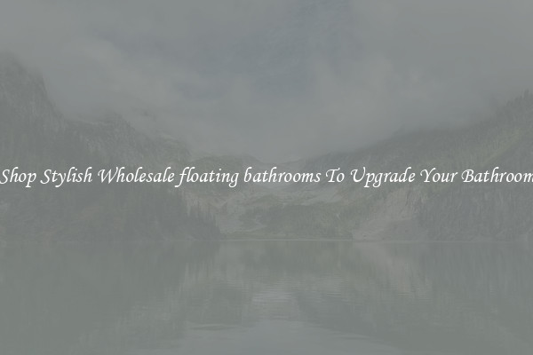 Shop Stylish Wholesale floating bathrooms To Upgrade Your Bathroom