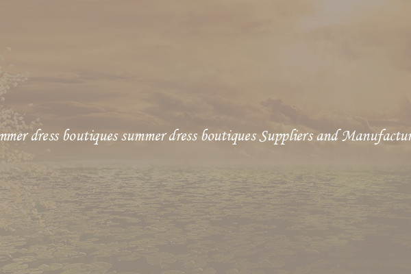 summer dress boutiques summer dress boutiques Suppliers and Manufacturers