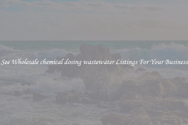 See Wholesale chemical dosing wastewater Listings For Your Business