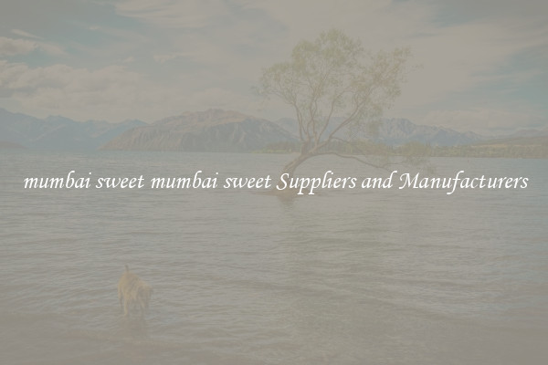 mumbai sweet mumbai sweet Suppliers and Manufacturers
