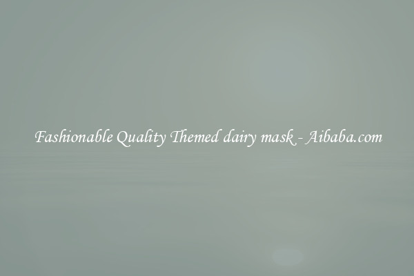 Fashionable Quality Themed dairy mask - Aibaba.com
