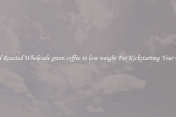 Find Roasted Wholesale green coffee to lose weight For Kickstarting Your Day 