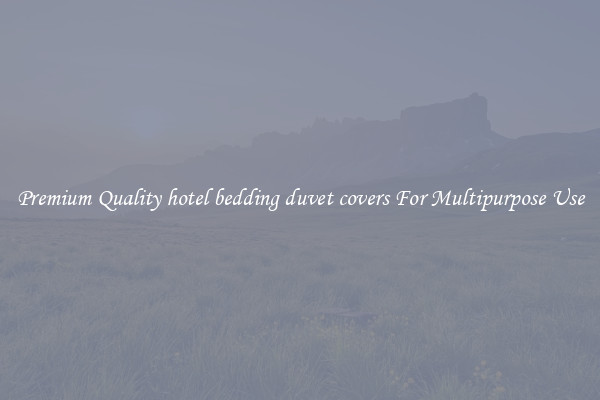 Premium Quality hotel bedding duvet covers For Multipurpose Use
