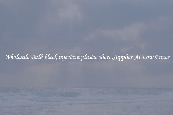 Wholesale Bulk black injection plastic sheet Supplier At Low Prices
