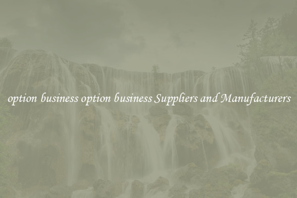 option business option business Suppliers and Manufacturers