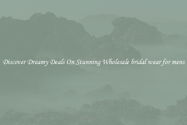 Discover Dreamy Deals On Stunning Wholesale bridal wear for mens