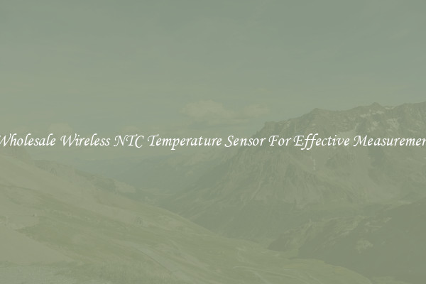 Wholesale Wireless NTC Temperature Sensor For Effective Measurement