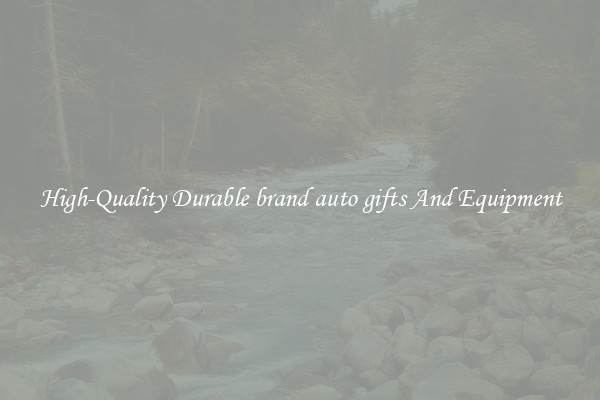 High-Quality Durable brand auto gifts And Equipment