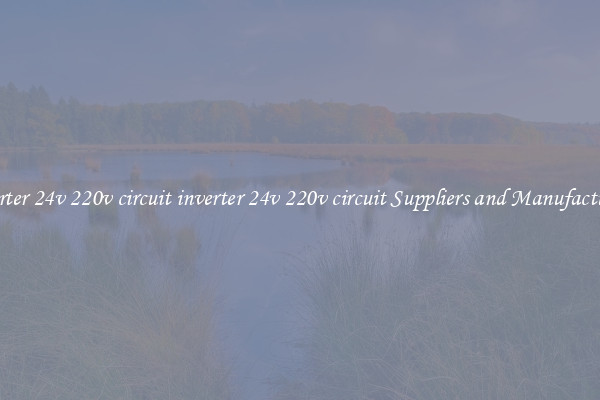 inverter 24v 220v circuit inverter 24v 220v circuit Suppliers and Manufacturers