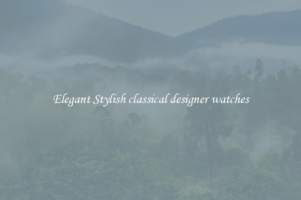 Elegant Stylish classical designer watches